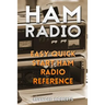 Ham Radio: Easy Quick Start Ham Radio Reference