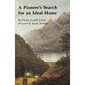A Pioneer's Search for an Ideal Home