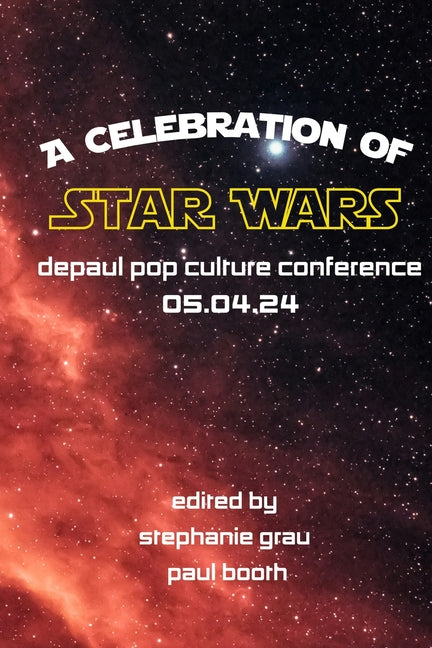 DePaul Pop Culture Conference: A Celebration of Star Wars - Paperback by Books by splitShops