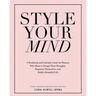 Style Your Mind: A Workbook and Lifestyle Guide For Women Who Want to Design Their Thoughts, Empower Themselves, and Build a Beautiful Life