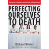 Perfecting Ourselves to Death: The Pursuit of Excellence and the Perils of Perfectionism