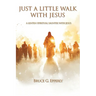 Just a Little Walk with Jesus: A Lenten Spiritual Saunter with Jesus