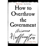 How to Overthrow the Government