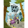 My Trip with Drip: A Graphic Novel