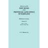 Abstracts of the Debt Books of the Provincial Land Office of Maryland. Baltimore County, Volume IV: Liber 7: 1765; Liber 8: 1766, 1768