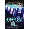 99 Percent Kill: A Lucky Dey Thriller