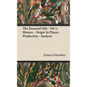 The Essential Oils - Vol 1: History - Origin in Plants - Production - Analysis