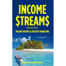 Income Streams: 2 Manuscripts - Passive Income + Affiliate Marketing