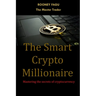 The Smart Crypto Millionaire: Mastering the secrets of cryptocurrency