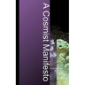 A Cosmist Manifesto: Practical Philosophy for the Posthuman Age