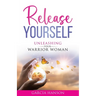 Release Yourself: Unleashing Your Warrior Woman