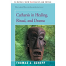 Catharsis in Healing, Ritual, and Drama