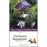 Freshwater Aquarium: Your Happy Healthy Pet