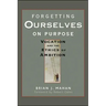 Forgetting Ourselves on Purpose: Vocation and the Ethics of Ambition