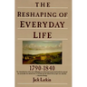 The Reshaping of Everyday Life: 1790-1840