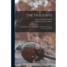 The Holidays: Christmas, Easter, and Whitsuntide: Their Social Festivities, Customs, and Carols