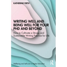 Writing Well and Being Well for Your PhD and Beyond: How to Cultivate a Strong and Sustainable Writing Practice for Life