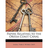 Papers Relating to the Orissa Coast Canal