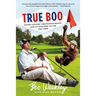 True Boo: Gator Catchin', Orangutan Boxin', and My Wild Ride to the PGA Tour