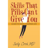 Skills That Pills Can't Give You: Learn to Have a Happier Life