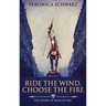 Ride The Wind, Choose The Fire: The Story Of Joan Of Arc
