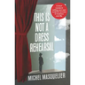 This is Not a Dress Rehearsal: A short course in writing your own script for success in business and life