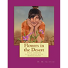 Flowers in the Desert: Full length play script with monologues