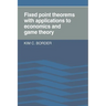 Fixed Point Theorems with Applications to Economics and Game Theory