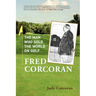 Fred Corcoran: The Man Who Sold the World on Golf