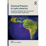 External Powers in Latin America: Geopolitics between Neo-extractivism and South-South Cooperation