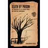 Death by Prison: The Emergence of Life Without Parole and Perpetual Confinement