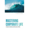 Mastering Corporate Life: A Guide to Serenity and Success at Work
