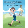 Johnny Apple Seed In the 20th Century