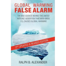 Global Warming False Alarm, 2nd edition: The Bad Science Behind the United Nations' Assertion that Man-made CO2 Causes Global Warming