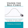 Under the Bell Curve: Random Essays from a Mensa(R) Member