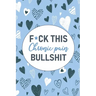 F*ck This Chronic Pain Bullshit: A Pain & Symptom Tracking Journal for Chronic Pain & Illness