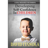 Developing Self-confidence in Children: A Comprehensive Guide to Building Self-Esteem in Kids & Teens
