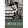 To Live's to Fly: The Ballad of the Late, Great Townes Van Zandt