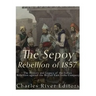 The Sepoy Rebellion of 1857: The History and Legacy of the Indian Rebellion against the British East India Company