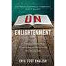UNenlightenment: A Theological Foundation for Deconstructing and Reconstructing the Christian Faith