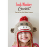 Sock Monkey Crochet: Fun and Easy Sock Monkey Patterns: Crochet Guide Book