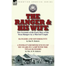 The Ranger & His Wife: Two Accounts of the Early Days of the Texas Rangers by a Married Couple-Rangers and Sovereignty by Dan W. Roberts & A Woman's R