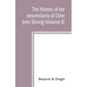 The history of the descendants of Elder John Strong, of Northampton, Mass (Volume II)