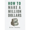 How to Make a Million Dollars