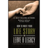 How to Write Your Life Story and Leave a Legacy: A Story Starter Guide & Workbook to Write your Autobiography and Memoir