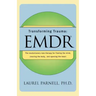 Transforming Trauma: Emdr: The Revolutionary New Therapy for Freeing the Mind, Clearing the Body, and Opening the Heart