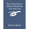 Post Traumatic Stress Disorder and the Law