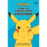 How to Train Your Pokémon: A Guide to Keeping Your Pokémon Happy and Healthy
