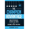 The Champion Advantage: Winning With Change