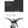 In the End, God . . .: A Study of the Christian Doctrine of the Last Things. Special Edition
